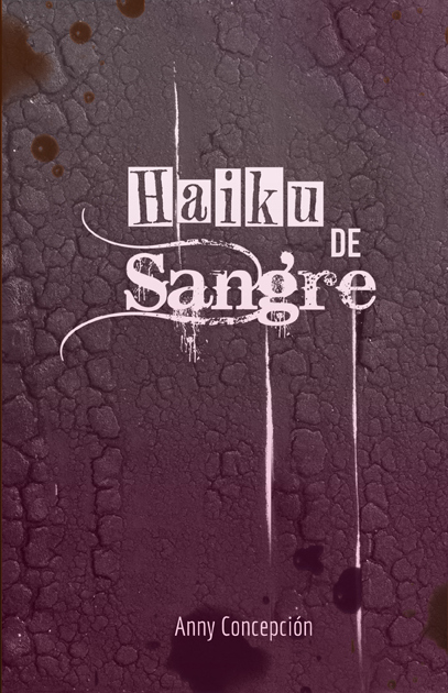 Haiku de Sangre-Anny Concepción ~ Editorial Rosado Fucsia®