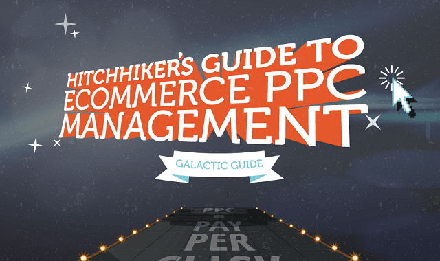 Hitchhiker's Guide to Ecommerce PPC Management