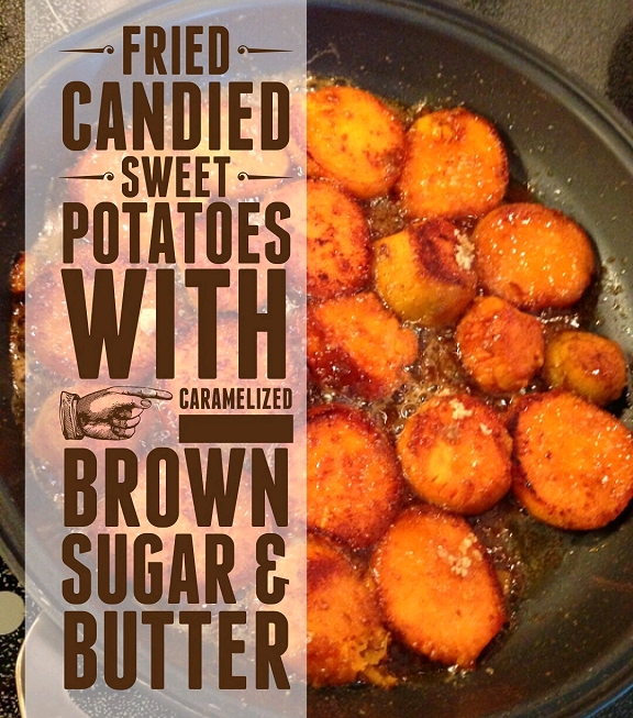 Dishfunctional Designs Fried Candied Sweet Potatoes With Caramelized Brown Sugar and Butter