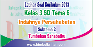 Soal Tematik Kelas 3 SD Tema 6 Subtema 2 Tumbuhan Sahabatku dan Kunci Jawaban Soal Tematik Kelas 3 SD Tema 6 Subtema 2 Tumbuhan Sahabatku dan Kunci Jawaban