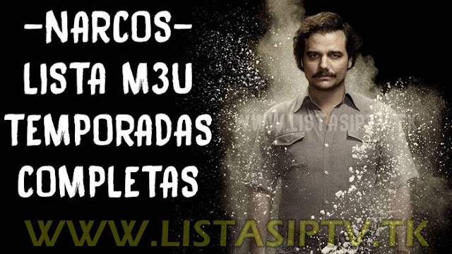 Lista M3U - Narcos Netflix - Dublado - Todas Temporadas