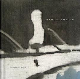 PAOLO FORTIN - PAINTINGS FOR GHOSTS