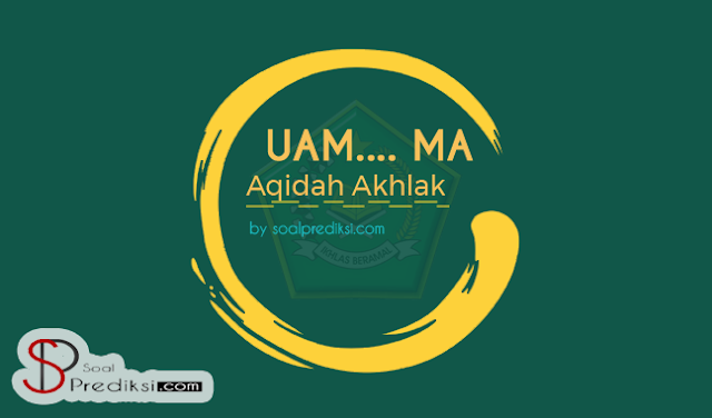 √ Baru, Latihan Soal dan Jawaban UAM Aqidah Akhlak MA 2019 √ Baru, Latihan Soal dan Jawaban UAM Aqidah Akhlak MA 2019