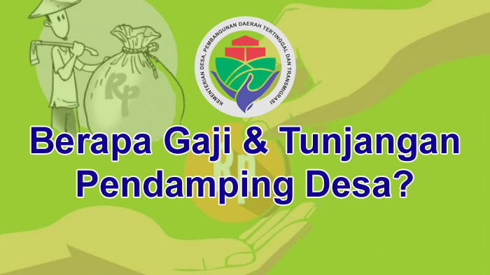 Faceblog Berapa Sih Gaji Dan Tunjangan Pendamping Desa Ini Dia Besaran Gajinya