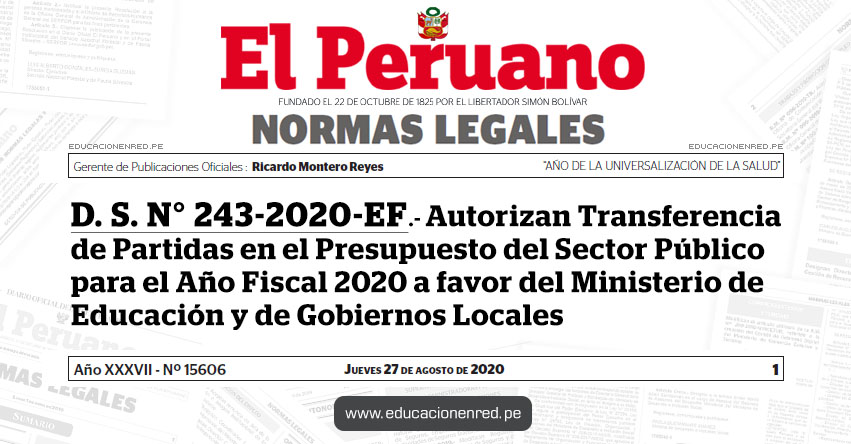 D. S. N° 243-2020-EF.- Autorizan Transferencia de Partidas en el Presupuesto del Sector Público para el Año Fiscal 2020 a favor del Ministerio de Educación y de Gobiernos Locales D. S. N° 243-2020-EF.- Autorizan Transferencia de Partidas en el Presupuesto del Sector Público para el Año Fiscal 2020 a favor del Ministerio de Educación y de Gobiernos Locales