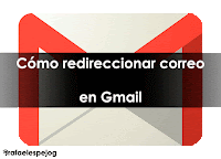 como redireccionar correo en gmail
