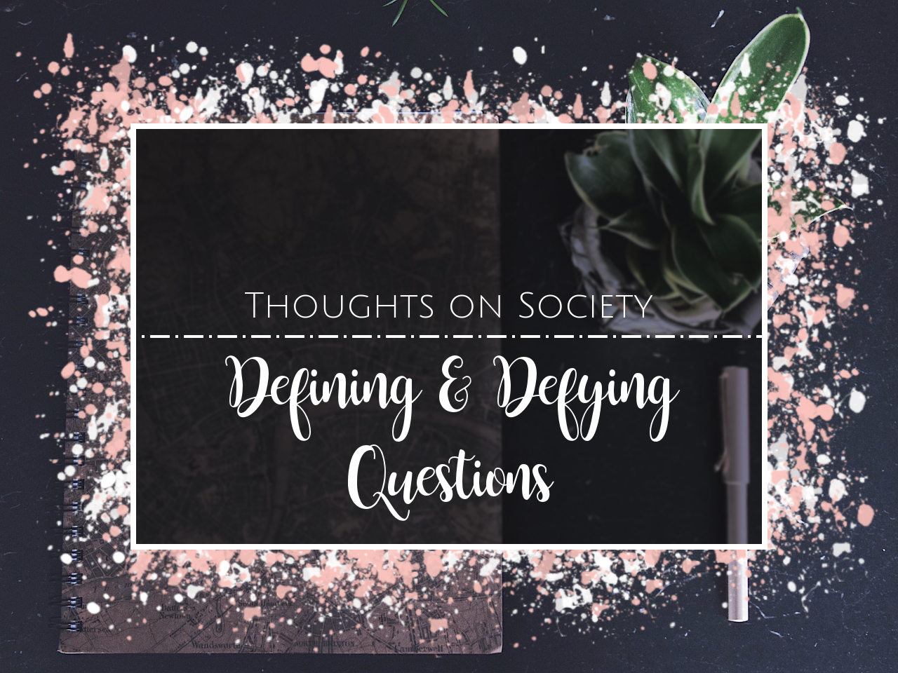 There are many questions we may never know the answer to – but do we really need it? a folder lies next to a pen and a plant on a marble desk. On top of that there is a graphic saying: »Thoughts on Society. Defining & Defying Questions«