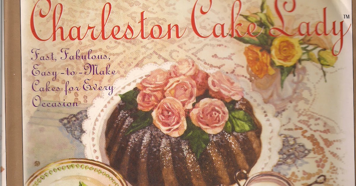 Charleston Chocolate Cake Lady Charleston Chocolate Cake Lady