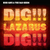 Worst to Best: Nick Cave and the Bad Seeds: 12. Dig, Lazarus, Dig!!!