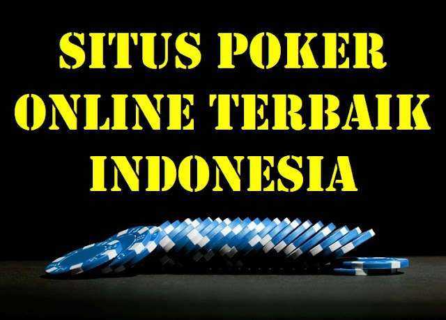  Situs Poker Online Terbaik Indonesia