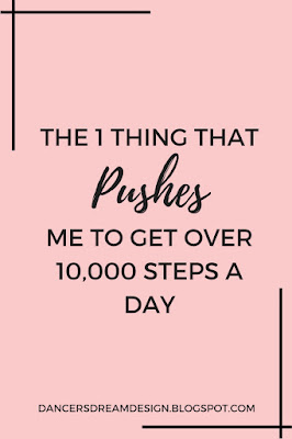 The #1 Thing That Pushes Me to Reach Over 10,000 Steps a Day The #1 Thing That Pushes Me to Reach Over 10,000 Steps a Day