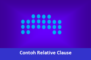 Contoh Kalimat Relative Clause menggunakan Relative Pronouns
