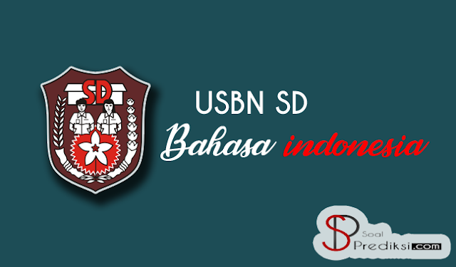 √50 Latihan Soal USBN Bahasa Indonesia SD 2019 dan Jawaban (+PDF) √50 Latihan Soal USBN Bahasa Indonesia SD 2019 dan Jawaban (+PDF)