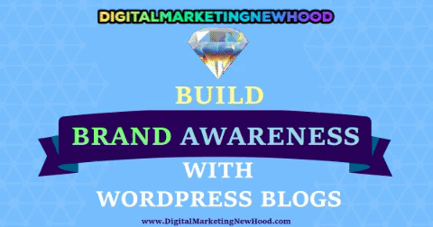 Build Brand Awareness With WordPress Blogs.