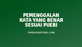 Pemenggalan kata Pemenggalan kata yang benar sesuai PUEBI