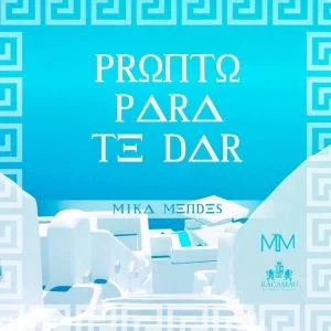 Mika Mendes - Pronto Para Te Dar 