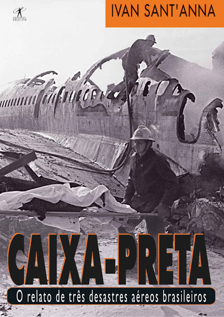 Caixa-preta O relato de três desastres aéreos brasileiros Ivan Sant'Anna