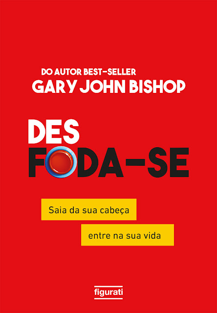 Desfoda‑se saia da sua cabeça, entre na sua vida - Gary John Bishop