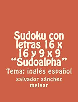 Sudoku Con Letras 16X16 y 9X9 "Sudoalpha"