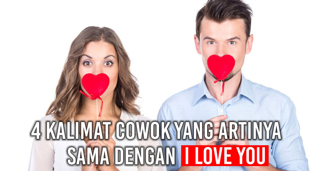 4 Kalimat Cowok yang Artinya Sama Dengan I Love You zeropromosi