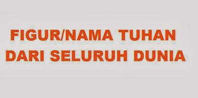 Daftar Nama Tuhan Dari Seluruh Dunia