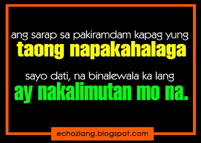 Ang sarap kapag yung taong napakahalaga sayo dati, na binabalewala ka lang ay nakalimutan mo na.