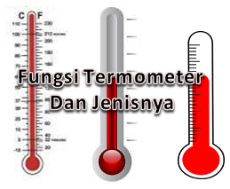 Fungsi Termometer dan jenisnya