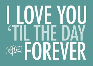 I love you Till the day after forever