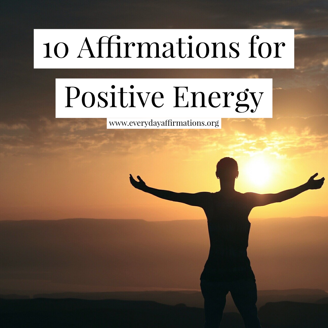 10 Great Affirmations For Positive Energy 10 Great Affirmations For Positive Energy
