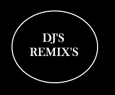 DJ'S REMIXE'S