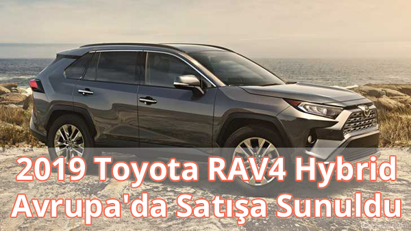 2019 Toyota RAV4 Hybrid Özellikleri ve Fiyatı 2019 Toyota RAV4 Hybrid Özellikleri ve Fiyatı