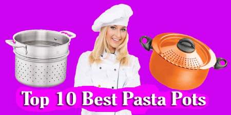 Top 10 Best Pasta Pots - Reviews 2019 with Guide Top 10 Best Pasta Pots - Reviews 2019 with Guide