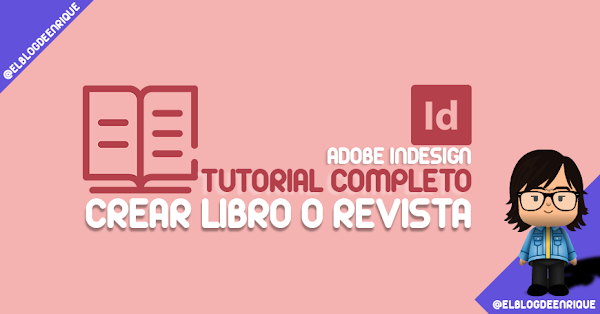 Tutorial Completo Indesign: Crear Libro o Revista Tutorial Completo Indesign: Crear Libro o Revista