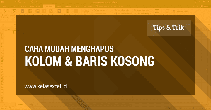 Cara Mudah Menghapus Kolom dan Baris Kosong Di Excel Cara Mudah Menghapus Kolom dan Baris Kosong Di Excel