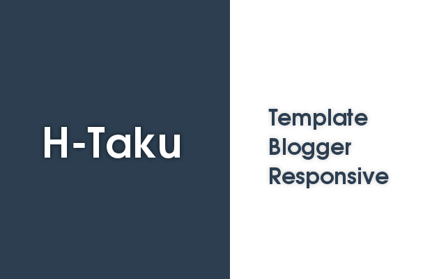 H-Taku - Template Blogger Responsive H-Taku - Template Blogger Responsive