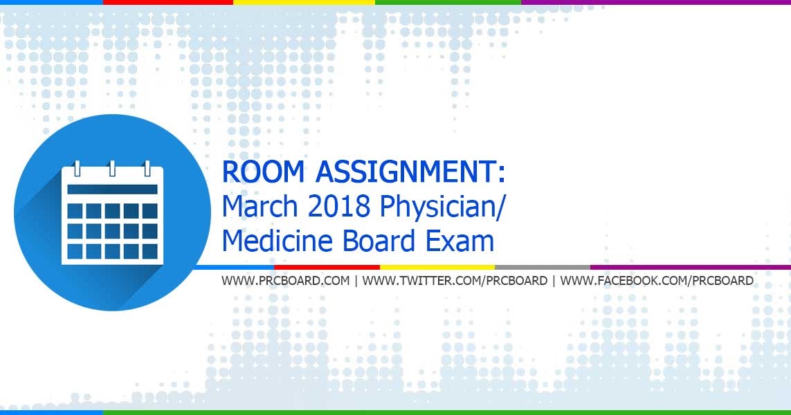 ROOM ASSIGNMENT March 2018 Physician, Medicine Board Exam