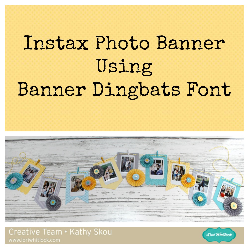 My Happy Place Lori Whitlock Instax Photo Banner Tutorial