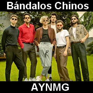 Bandalos Chinos – AYNMG