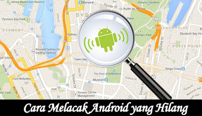 Cara Melacak Android yang Hilang