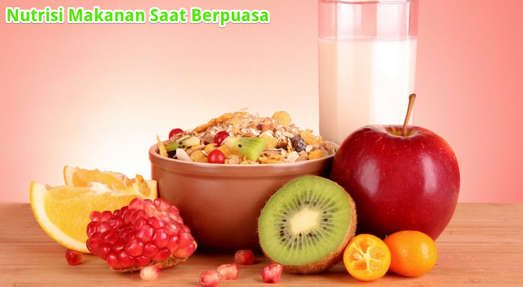 Sumber Nutrisi Makanan yang Wajib Dikonsumsi Selama Bulan Puasa Ramadhan Sumber Nutrisi Makanan yang Wajib Dikonsumsi Selama Bulan Puasa Ramadhan