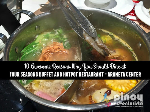 10 Reasons Why You Should Dine at Four Seasons Buffet & Hotpot Restaurant Araneta Center Cubao Quezon City