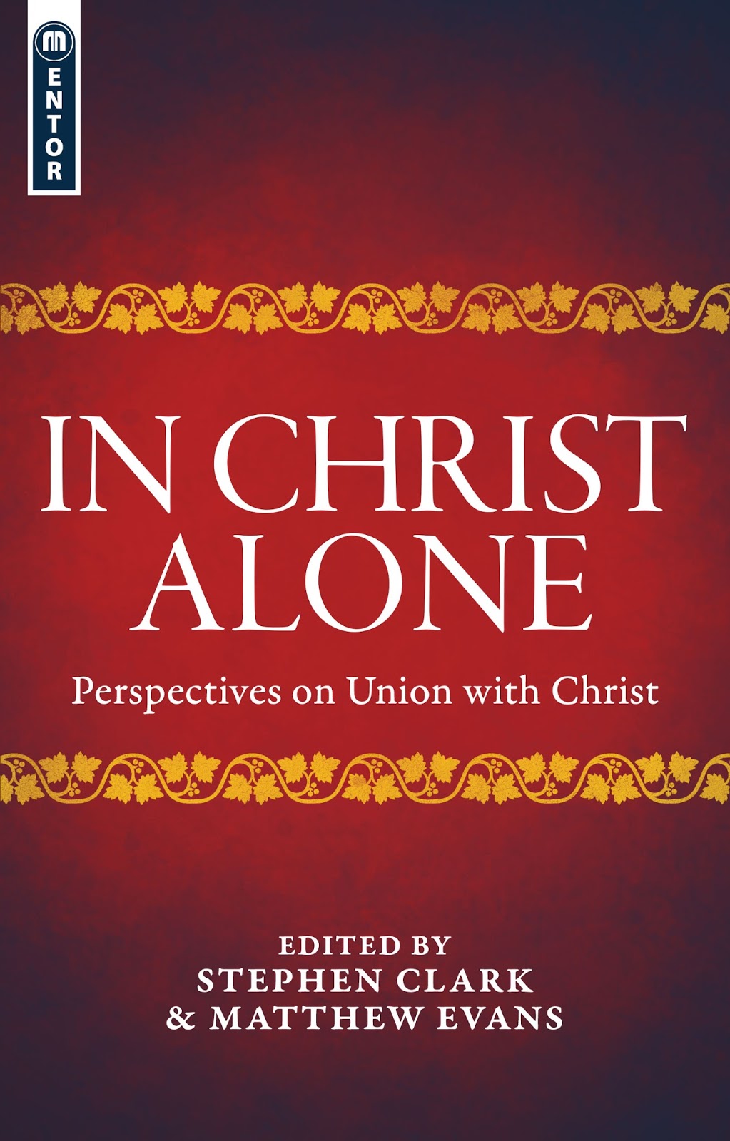 Exiled Preacher: In Christ Alone: Perspectives on Union with Christ