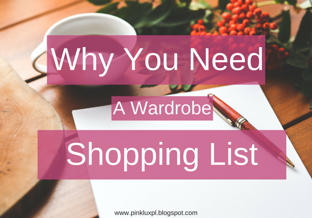Why You Need A Wardrobe Shopping List Pinklux