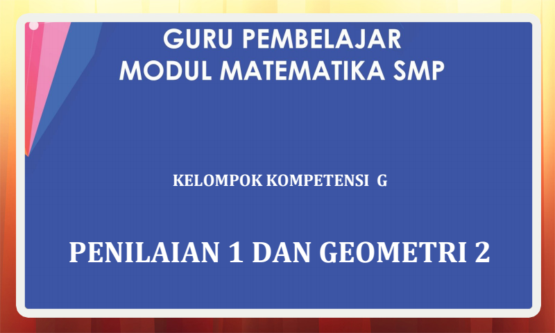 Modul Guru Pembelajar Matematika SMP Kelompok Kompetensi G (KK-G) Download Modul Guru Pembelajar Matematika SMP Kelompok Kompetensi G (KK-G) Download