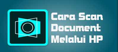 Cara Scan Document Menggunakan HP Android Cara Scan Document Menggunakan HP Android