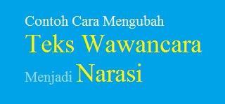 Contoh Cara Mengubah Teks Wawancara Menjadi Narasi - Panduan soal