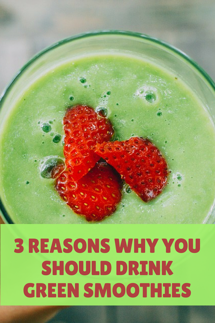 Healthy Drinks Unlimited 3 Reasons Why You Should Drink Green Smoothies