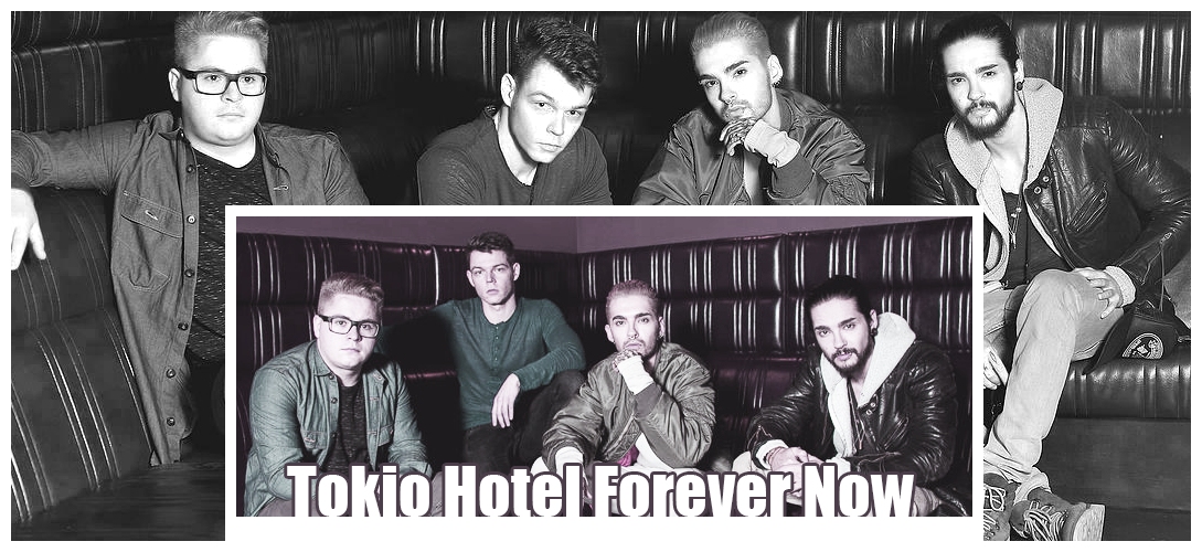 Tokio Hotel forever now