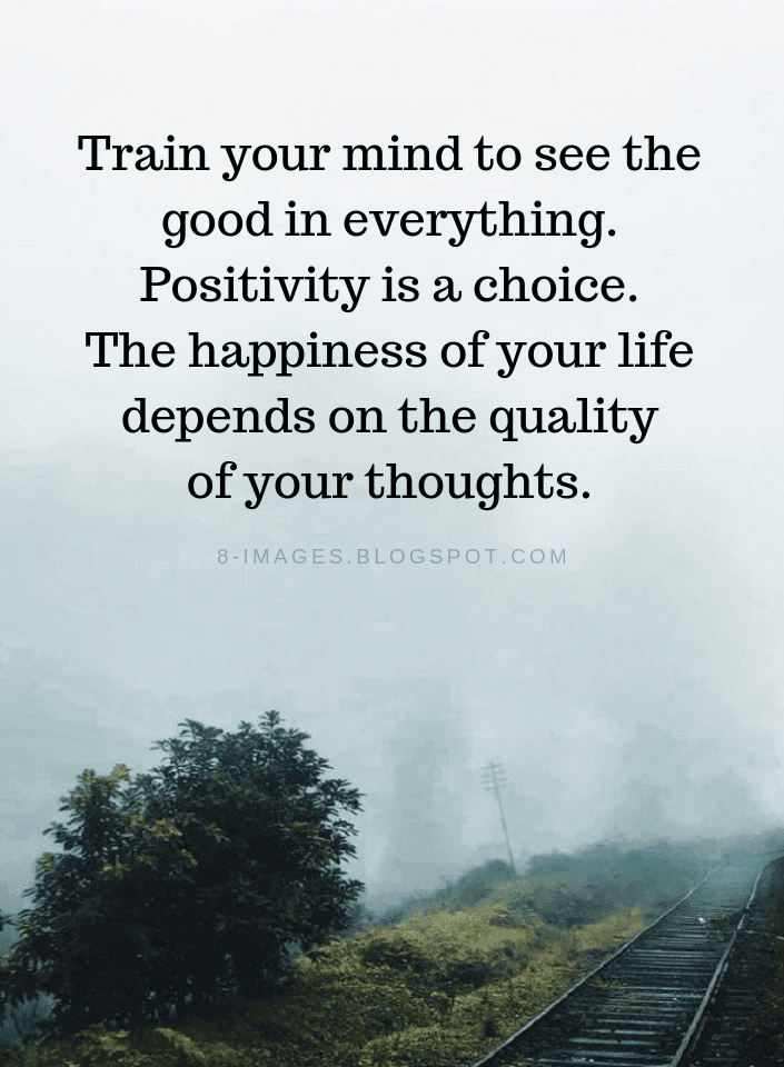 Positive Thinking Quotes, Positive Mind Quotes, Happiness of Your Life Quotes, Quality of Your Thoughts Quotes, 