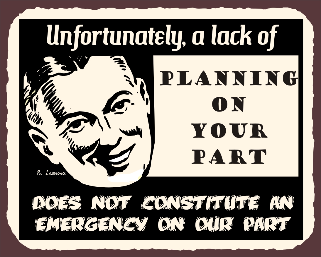 Hullabaloo: Lack of planning on your part by @BloggersRUs